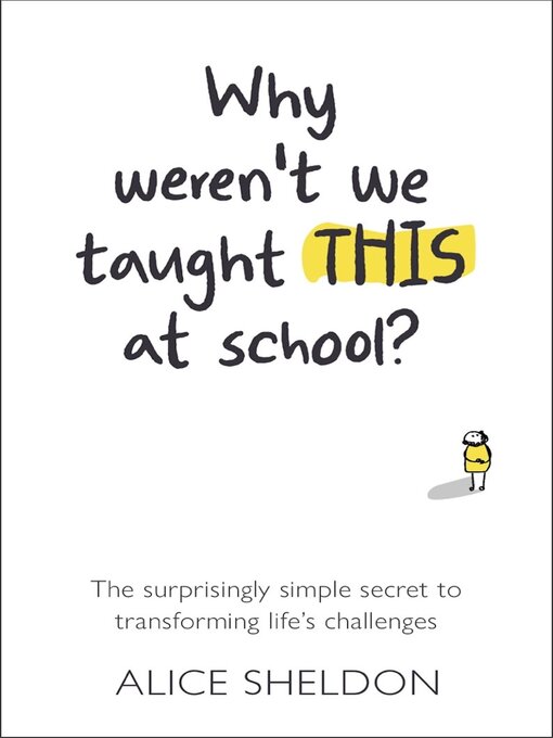 Title details for Why Weren't We Taught This at School? by Alice Sheldon - Available
